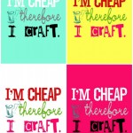 I'm cheap therefore I craft - Free Printable on { lilluna.com } 703x1000