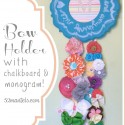 Bow Holder with Chalkboard and Monogram