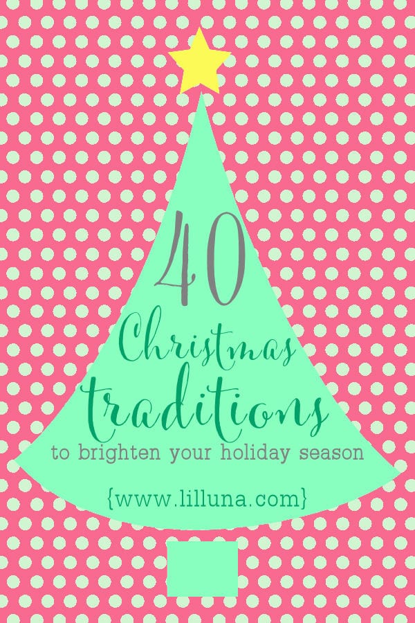 40+ Christmas Traditions to start with your own family this holiday season! { lilluna.com }