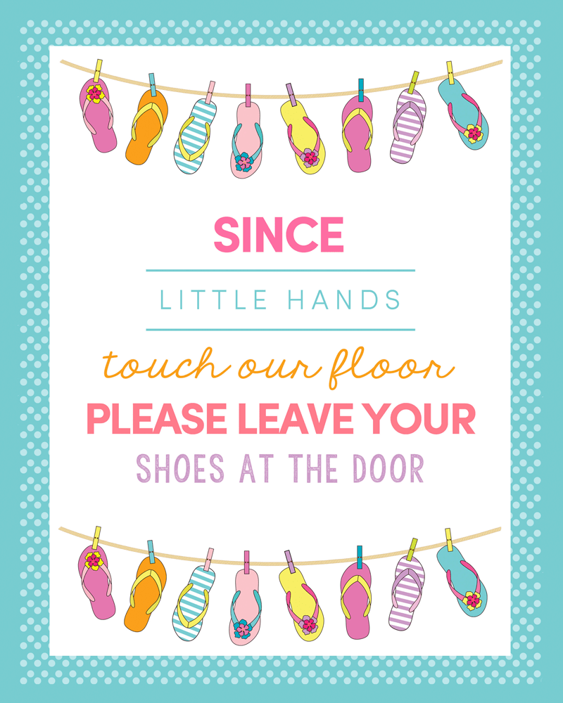 Since little hands touch our floor, please leave your shoes at the door. FREE PRINT to download and display in your home!