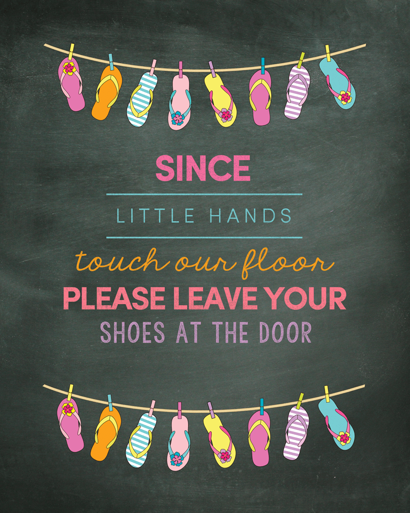 Since little hands touch our floor, please leave your shoes at the door. FREE PRINT to download and display in your home!