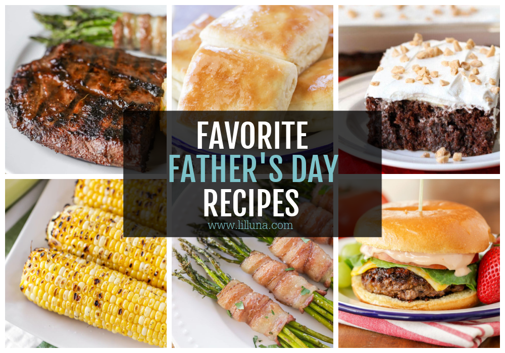 A collage of Father's Day Recipes, including main dishes, sides, and desserts.