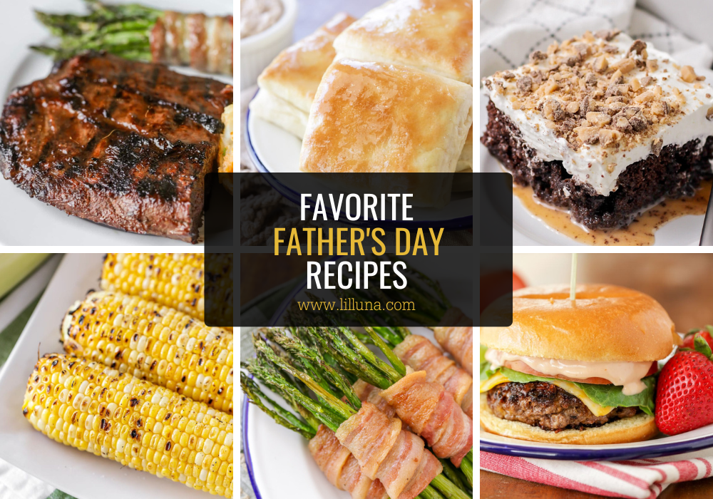 A collage of Father's Day Recipes, including main dishes, sides, and desserts.