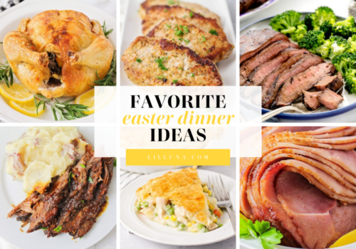 35+ Easter Dinner Ideas {Recipes + Tips} | Lil' Luna