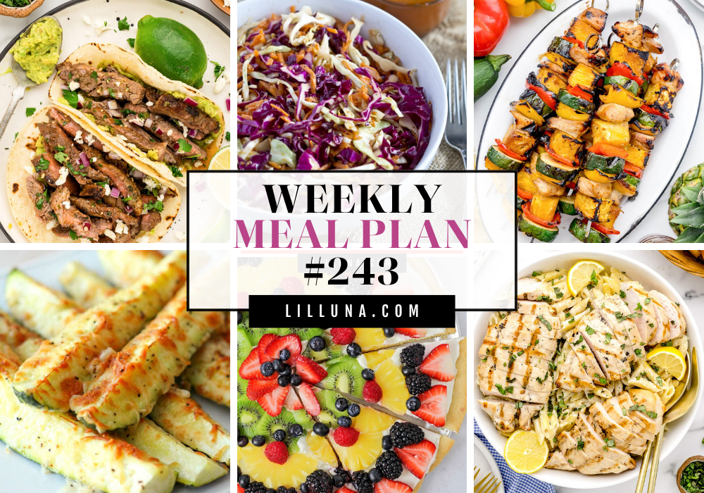Week #243 of 6 dinner recipes, 6 sides, and 1 dessert! Plus, a free meal plan printable to keep track of your meals and groceries. A picture collage of steak tacos, sweet coleslaw, chicken kabobs, parmesan zucchini fries, fruit pizza and lemon chicken pasta.