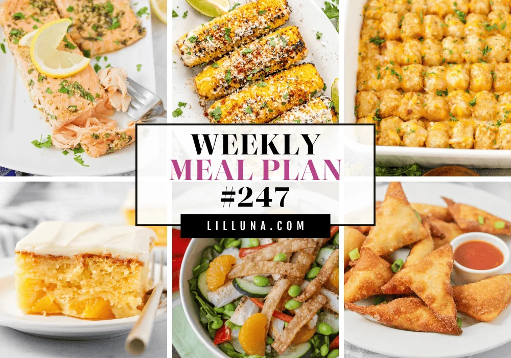 Week #247 of 6 dinner recipes, 6 sides, and 1 dessert! Plus, a free meal plan printable to keep track of your meals and groceries. A picture collage of baked salmon, Mexican corn on the cob, tater tot casserole, peaches and cream cake, Asian citrus salad, and cream cheese wontons.