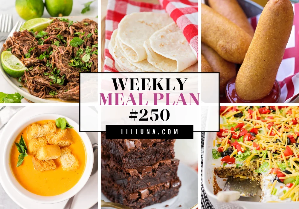 Week #250 of 6 dinner recipes, 6 sides, and 1 dessert! Plus, a free meal plan printable to keep track of your meals and groceries. A photo collage of slow cooker barbacoa, flour tortillas, corn dogs, roasted tomato soup, fudgy brownies, and taco casserole.